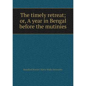 

Книга The timely retreat; or, A year in Bengal before the mutinies