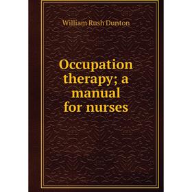 

Книга Occupation therapy; a Manual for nurses