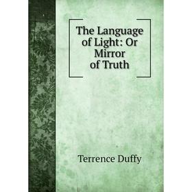 

Книга The Language of Light: Or Mirror of Truth