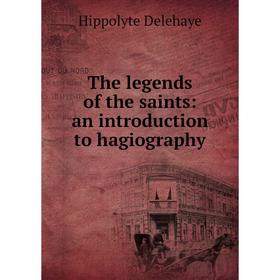 

Книга The legends of the saints: an introduction to hagiography