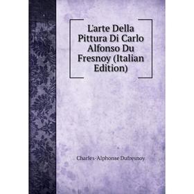 

Книга L'arte Della Pittura Di Carlo Alfonso Du Fresnoy