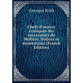 

Книга Chefs-d'oeuvre comiques des successeurs de Molière. Notices et annotations (French Edition)