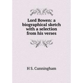 

Книга Lord Bowen: a Biographical sketch with a selection from his verses