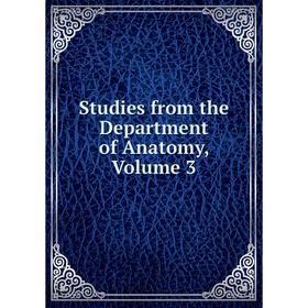 

Книга Studies from the Department of Anatomy, Volume 3