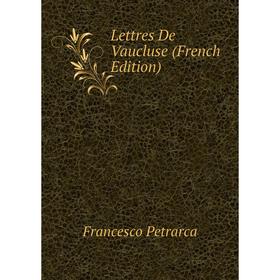 

Книга Lettres De Vaucluse