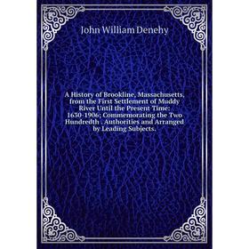 

Книга A History of Brookline, Massachusetts, from the First Settlement of Muddy River Until the Present Time