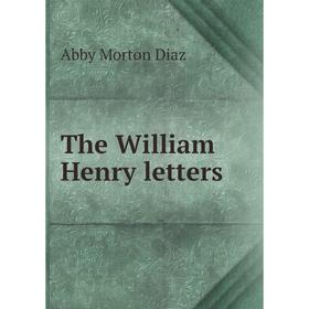 

Книга The William Henry letters