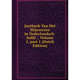 

Книга Jaarboek Van Het Mijnwezen in Nederlandsch-Indië., Volume 2, part 1 (Dutch Edition)