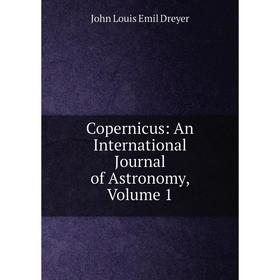 

Книга Copernicus: An International Journal of Astronomy, Volume 1