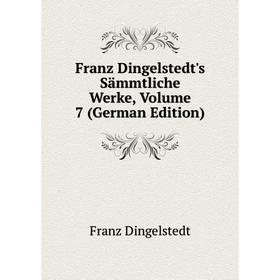 

Книга Franz Dingelstedt's Sämmtliche Werke, Volume 7 (German Edition)