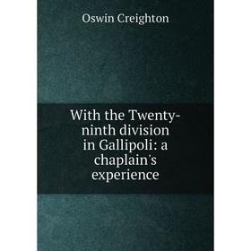 

Книга With the Twenty-ninth division in Gallipoli: a chaplain's experience