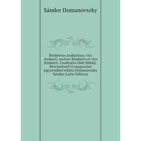

Книга Rimbertus Anskariusa; vita Anskarii, auctore Rimberto et vita Rimberti