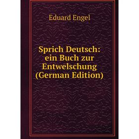 

Книга Sprich Deutsch: ein Buch zur Entwelschung (German Edition)