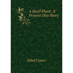 

Книга A Basil Plant: A Present Day Story