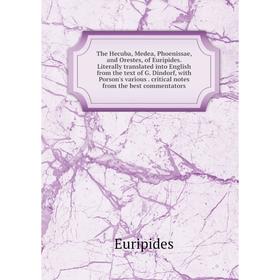 

Книга The Hecuba, Medea, Phoenissae, and Orestes, of Euripides