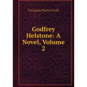 

Книга Godfrey Helstone: A Novel, Volume 2