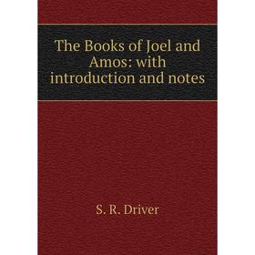 

Книга The Books of Joel and Amos: with introduction and notes