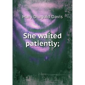 

Книга She waited patiently