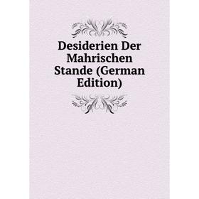 

Книга Desiderien Der Mahrischen Stande (German Edition)