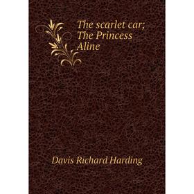 

Книга The scarlet car; The Princess Aline