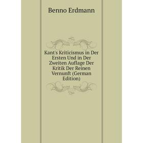 

Книга Kant's Kriticismus in Der Ersten Und in Der Zweiten Auflage Der Kritik Der Reinen Vernunft