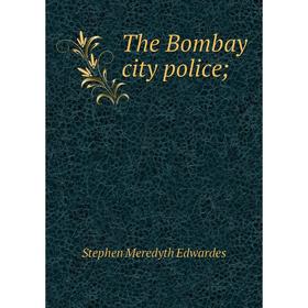 

Книга The Bombay city police