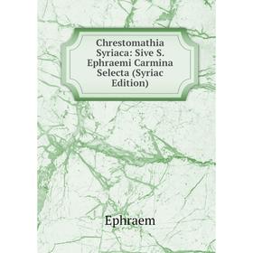 

Книга Chrestomathia Syriaca: Sive S. Ephraemi Carmina Selecta (Syriac Edition)