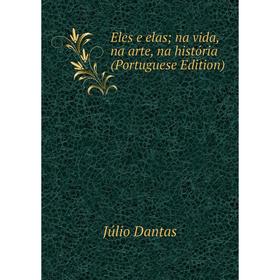 

Книга Eles e elas; na vida, na arte, na história (Portuguese Edition)