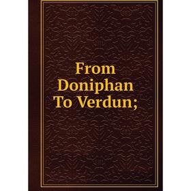 

Книга From Doniphan To Verdun
