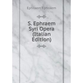 

Книга S. Ephraem Syri Opera (Italian Edition)