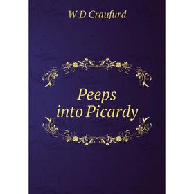 

Книга Peeps into Picardy
