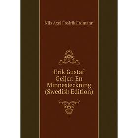 

Книга Erik Gustaf Geijer: En Minnesteckning (Swedish Edition)