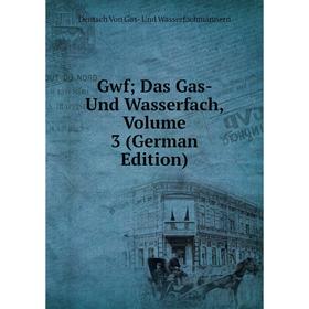 

Книга Gwf; Das Gas- Und Wasserfach, Volume 3 (German Edition)