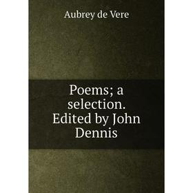 

Книга Poems; a selection. Edited by John Dennis