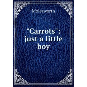 

Книга Carrots: just a little boy
