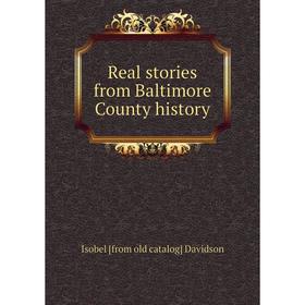 

Книга Real stories from Baltimore County history