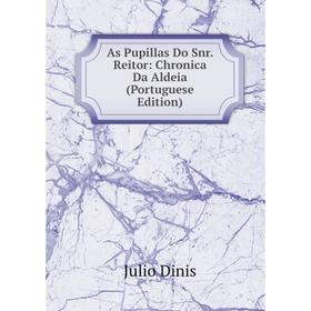 

Книга As Pupillas Do Snr. Reitor: Chronica Da Aldeia (Portuguese Edition)