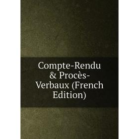 

Книга Compte-Rendu & Procès-Verbaux (French Edition)