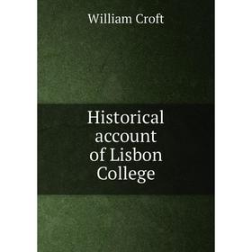 

Книга Historical account of Lisbon College
