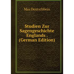 

Книга Studien Zur Sagengeschichte Englands. (German Edition)