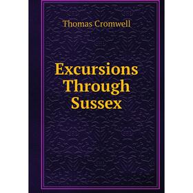 

Книга Excursions Through Sussex