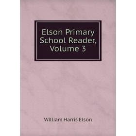 

Книга Elson Primary School Reader, Volume 3