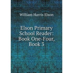 

Книга Elson Primary School Reader: Book One-Four, Book 3