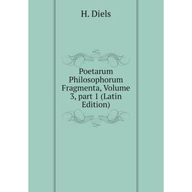 

Книга Poetarum Philosophorum Fragmenta, Volume 3, part 1 (Latin Edition)