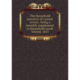 

Книга The Household narrative of current events. being a monthly supplement to Household words Volume 1855