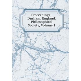 

Книга Proceedings - Durham, England. Philosophical Society, Volume 1