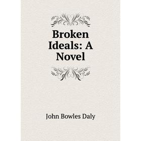 

Книга Broken Ideals: A Novel
