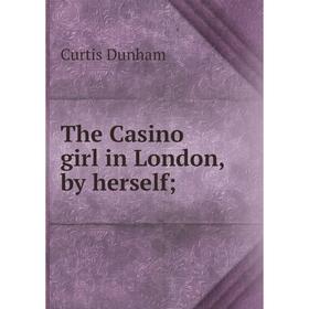 

Книга The Casino girl in London, by herself