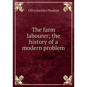 

Книга The farm labourer; the history of a modern problem