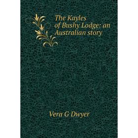

Книга The Kayles of Bushy Lodge: an Australian story